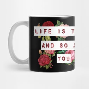 Life is tough and so are you Mug